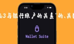 在这里，我将为您提供一个关于“Web3与银行账户